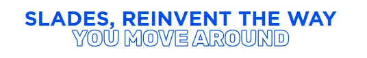 Titre slades big title of slades reinvent the way you move around